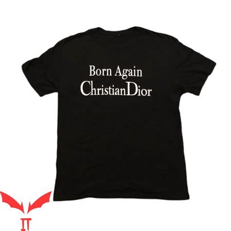 born again christian dior shirt|Born Again Christian Dior Gifts & Merchandise for Sale.